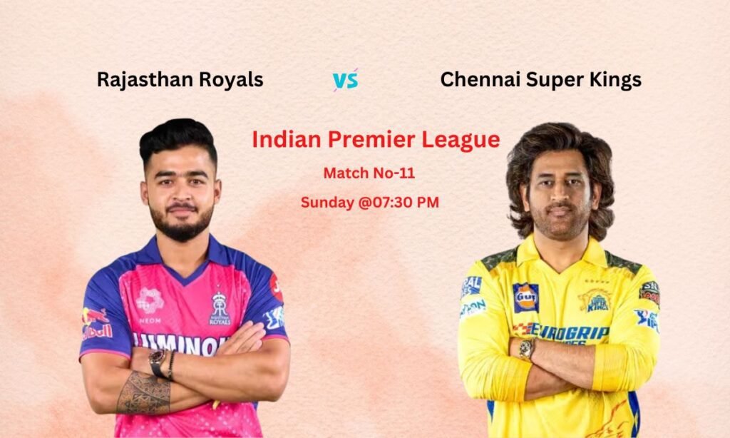 RR vs CSK Dream11 Prediction Indian Premier League Match No-11, Pitch Report, Team News, Playing11, Fantasy Team