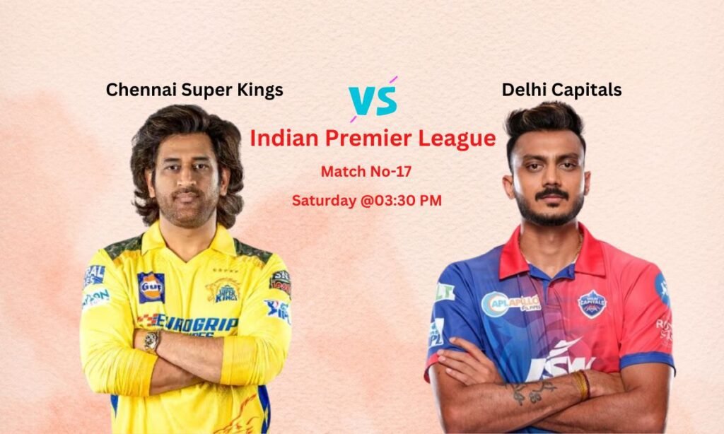 CSK vs DC Dream11 Prediction Indian Premier League Match No-17, Pitch Report, Team News, Playing11, Fantasy Team