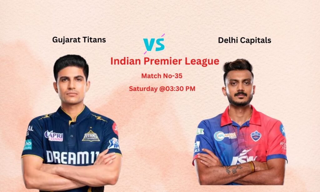 GT vs DC Dream11 Prediction Indian Premier League Match No-35, Pitch Report, Team News, Playing11, Fantasy Team