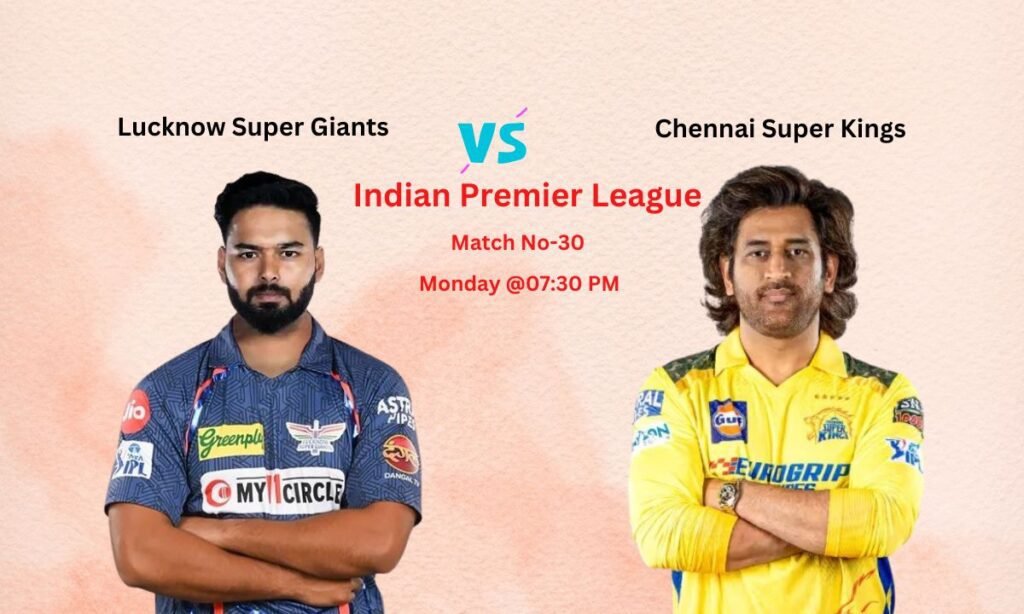 IPL 2025 LSG vs CSK Dream11 Prediction Match 30 Pitch Report, Team News, Playing 11, Fantasy Cricket Tips