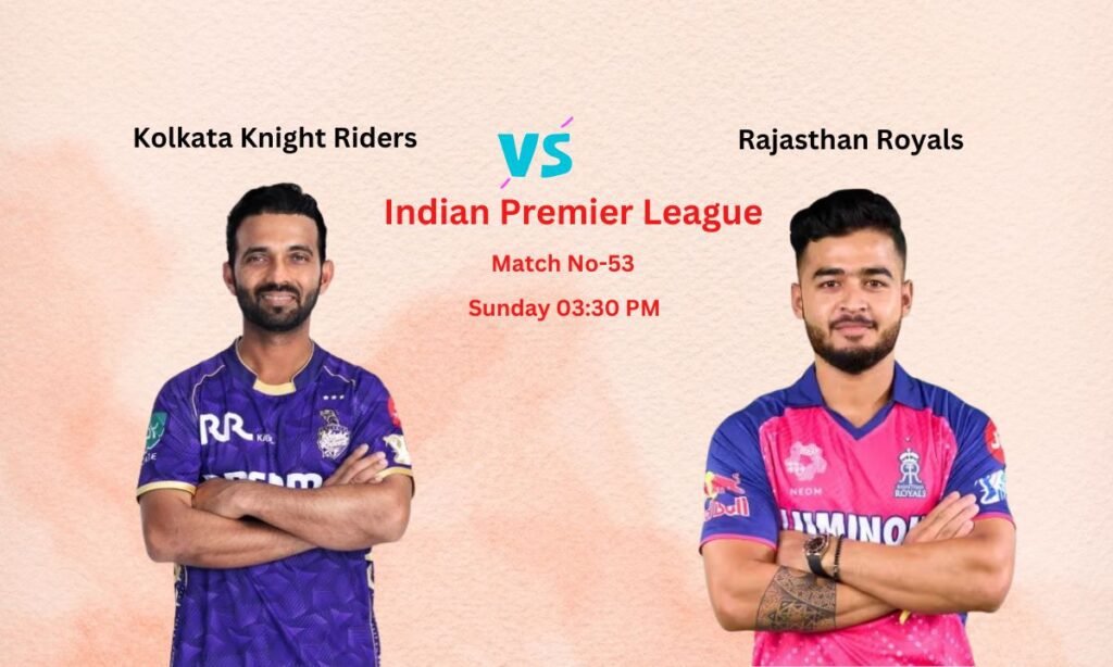 KKR vs RR Dream11 Prediction Indian Premier League Match No-53, Pitch Report, Team News, Playing11, Fantasy Team