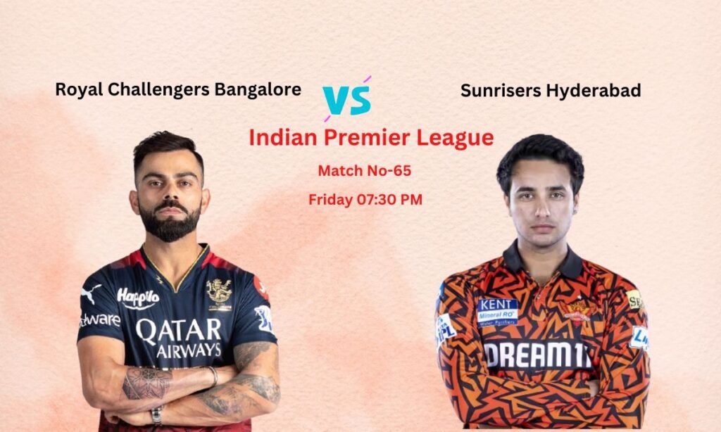 RCB vs SRH Dream11 Team Prediction Indian Premier League Match No-65, Pitch Report, Team News, Playing11, Fantasy Team